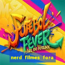 nerd filmes fora do ar