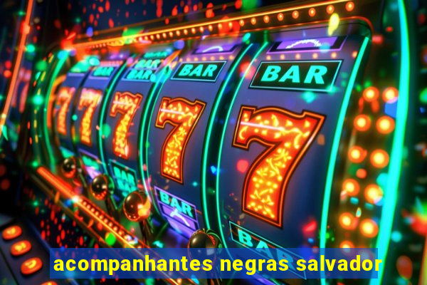 acompanhantes negras salvador