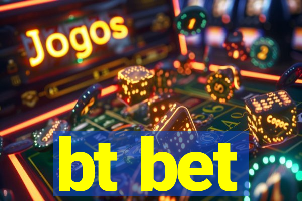 bt bet