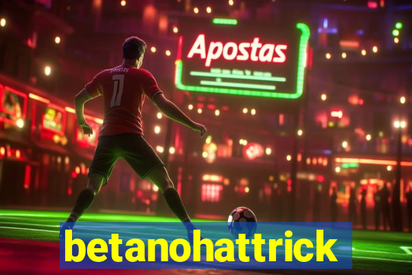 betanohattrick