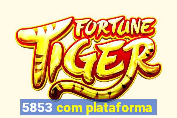 5853 com plataforma