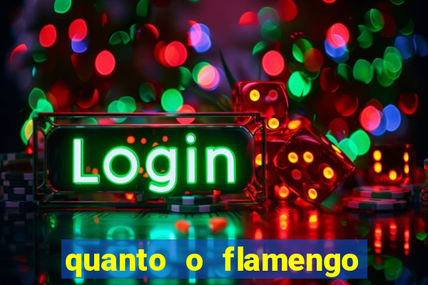 quanto o flamengo esta pagando no jogo de hoje