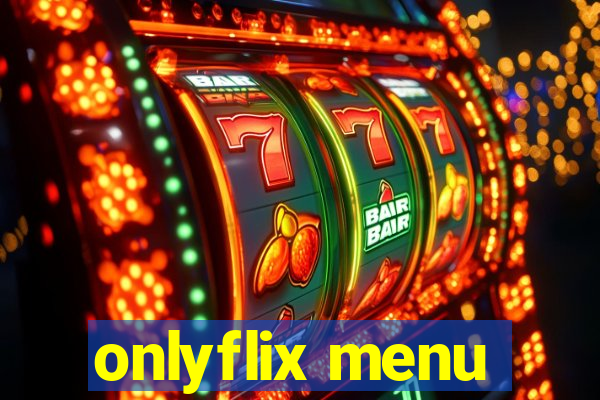 onlyflix menu