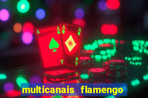 multicanais flamengo e corinthians