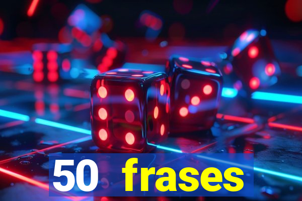 50 frases motivacionais curtas