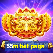 55m bet paga