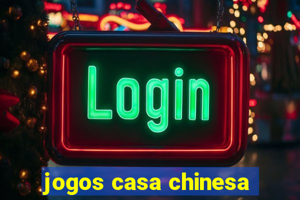 jogos casa chinesa