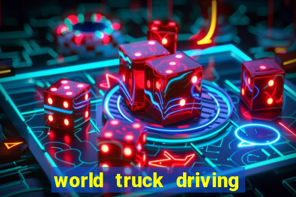 world truck driving simulator dinheiro infinito tudo desbloqueado