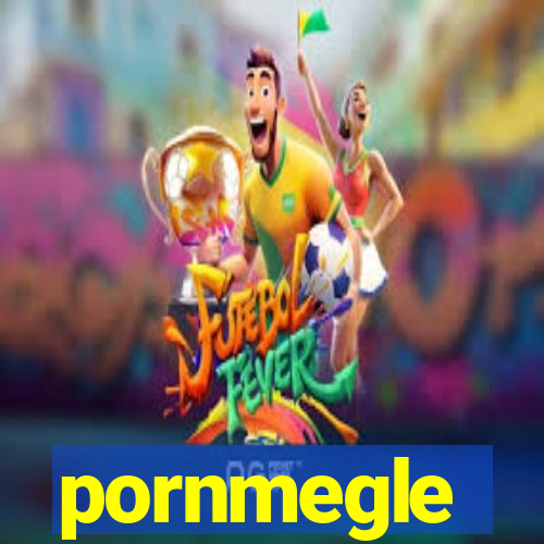 pornmegle