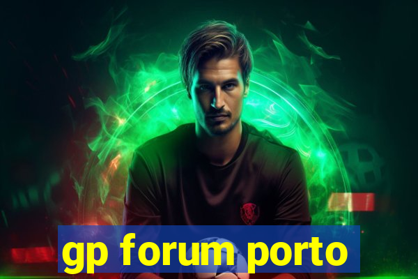 gp forum porto
