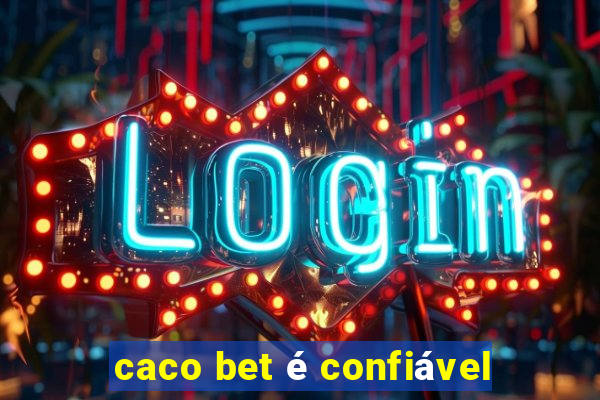caco bet é confiável
