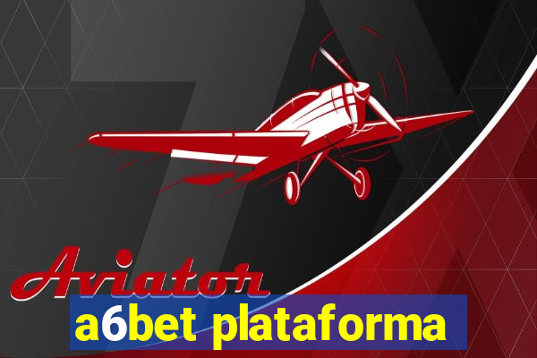 a6bet plataforma