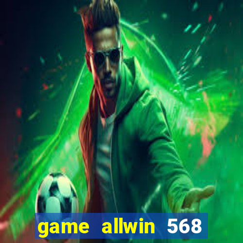 game allwin 568 com login