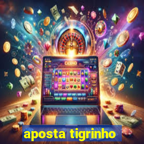aposta tigrinho