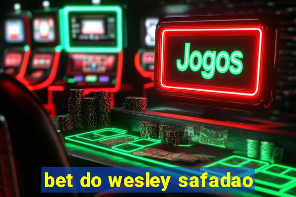 bet do wesley safadao