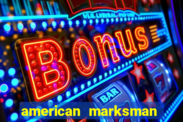 american marksman apk dinheiro infinito