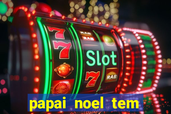 papai noel tem quantos anos