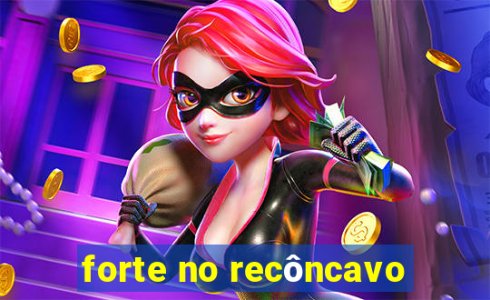 forte no recôncavo