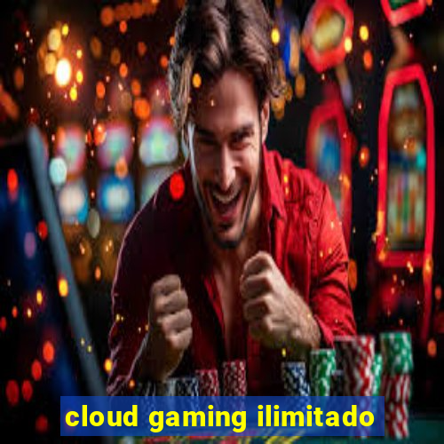 cloud gaming ilimitado