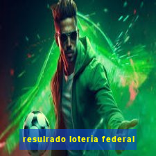 resulrado loteria federal