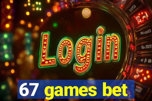 67 games bet