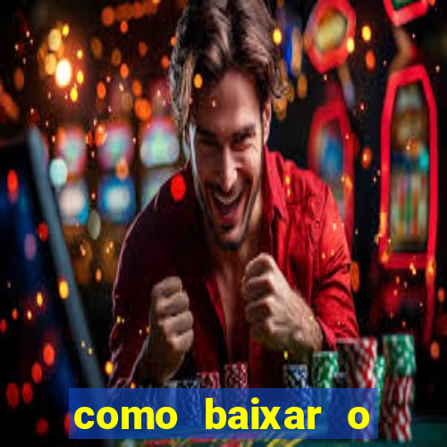 como baixar o aplicativo estrela bet