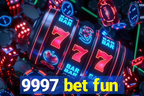9997 bet fun