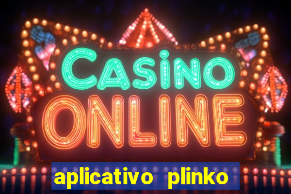 aplicativo plinko paga mesmo