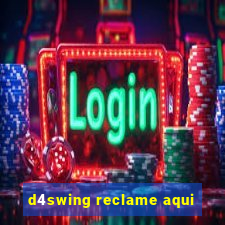 d4swing reclame aqui