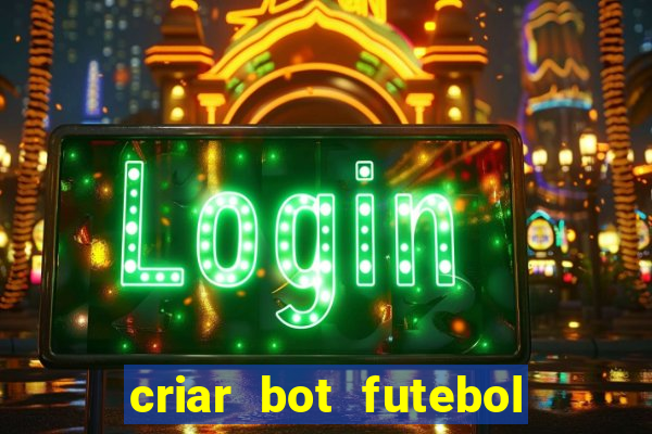 criar bot futebol virtual bet365