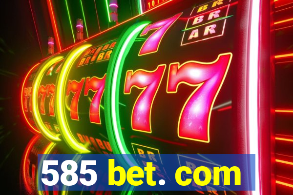 585 bet. com