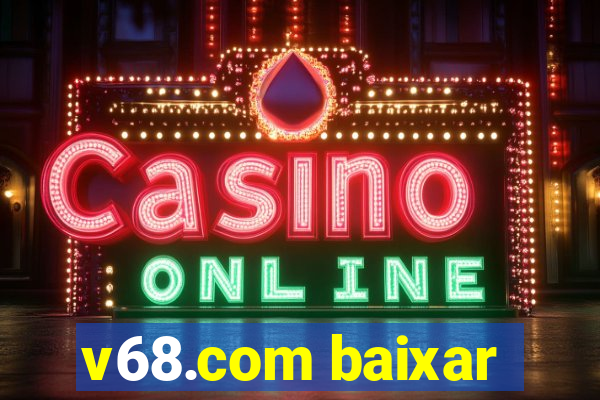 v68.com baixar
