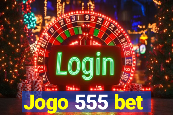 Jogo 555 bet