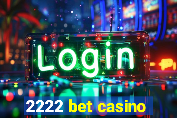 2222 bet casino