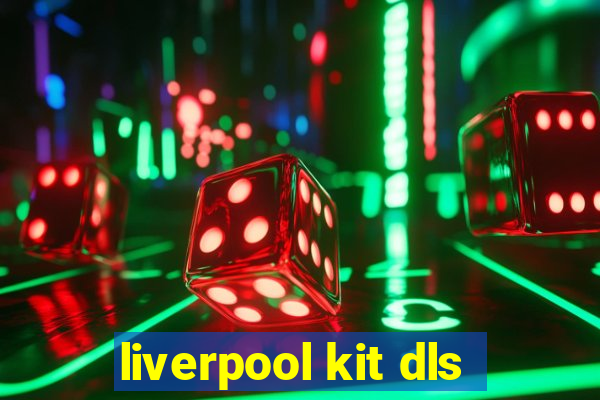 liverpool kit dls