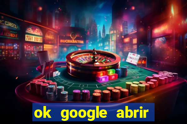 ok google abrir jogo de c****