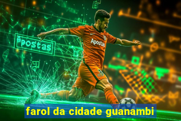 farol da cidade guanambi
