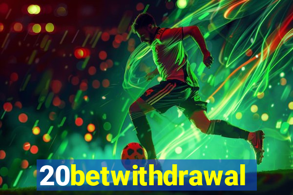 20betwithdrawal