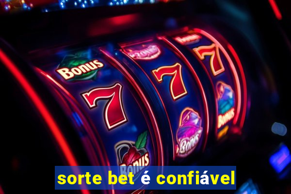sorte bet é confiável