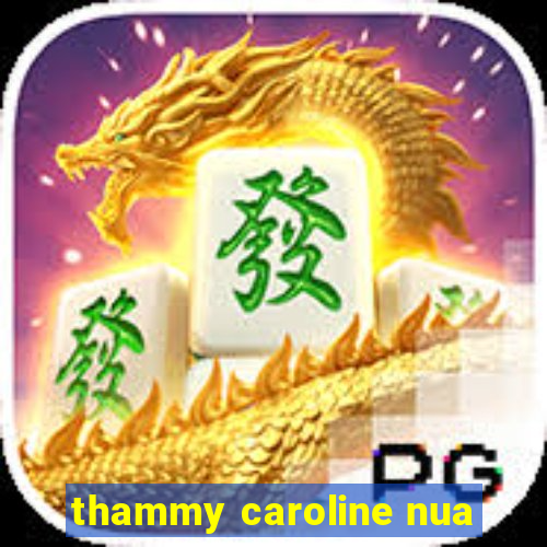 thammy caroline nua