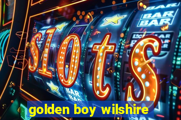 golden boy wilshire