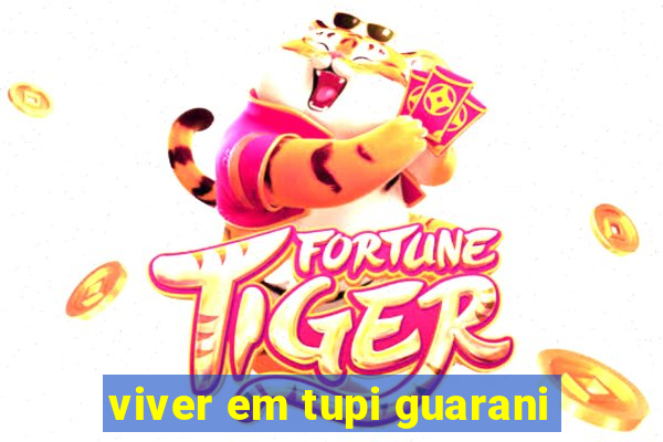 viver em tupi guarani