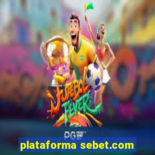 plataforma sebet.com