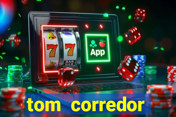 tom corredor dinheiro infinito