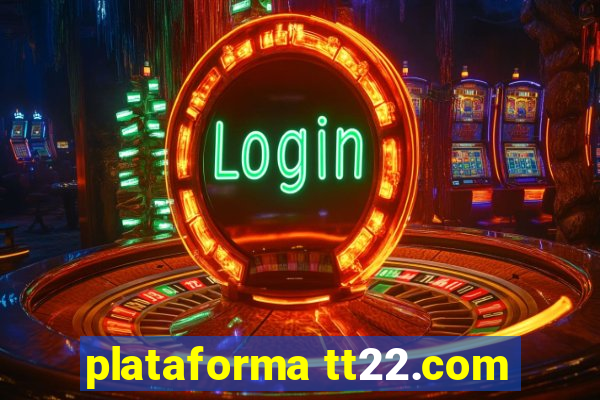 plataforma tt22.com