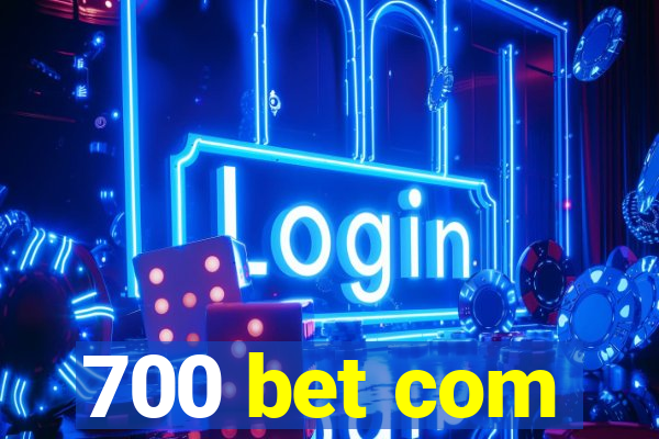 700 bet com