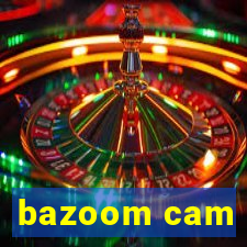 bazoom cam