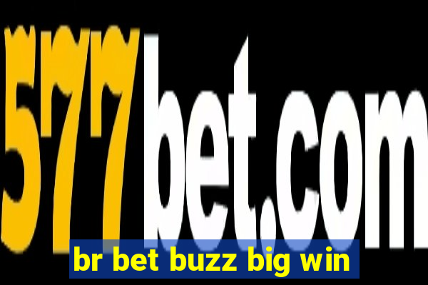 br bet buzz big win