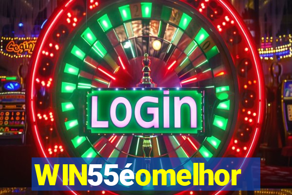 WIN55éomelhor