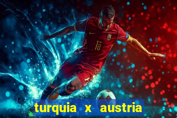 turquia x austria onde assistir